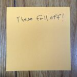 Sticky notes fall off easily. Use tape if using these.